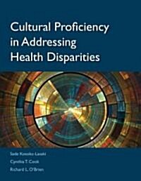 Cultural Proficiency in Addressing Health Disparities (Paperback, Cultural)