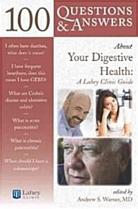 100 Questions & Answers about Your Digestive Health: A Lahey Clinic Guide (Paperback)