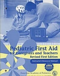 Pediatric First Aid for Caregivers and Teachers Instructors Resource Manual (Paperback, Revised)