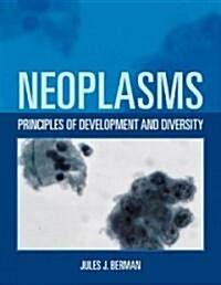 Neoplasms: Principles of Development and Diversity: Principles of Development and Diversity (Paperback)