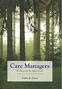 Care Managers: Working with the Aging Family: Working with the Aging Family (Paperback)