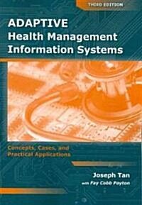 Adaptive Health Management Information Systems: Concepts, Cases, & Practical Applications: Concepts, Cases, & Practical Applications (Paperback, 3)