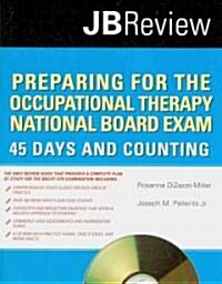 Preparing for the Occupational Therapy National Board Exam: 45 Days and Counting (Paperback)