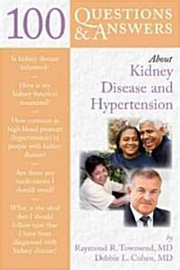 100 Questions & Answers about Kidney Disease and Hypertension (Paperback)