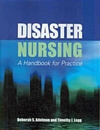 Disaster Nursing: A Handbook for Practice: A Handbook for Practice (Paperback)