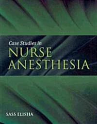 Case Studies in Nurse Anesthesia (Paperback)