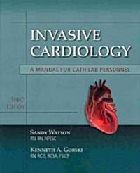 Invasive Cardiology: A Manual for Cath Lab Personnel: A Manual for Cath Lab Personnel (Paperback, 3, Cardiology)