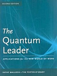 The Quantum Leader: Applications for the New World of Work: Applications for the New World of Work (Paperback, 2)