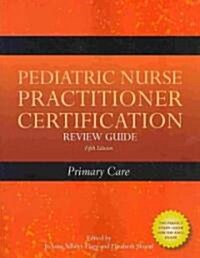 Pediatric Nurse Practitioner Certification Review Guide: Primary Care (Paperback, 5, Revised)