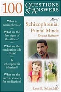 100 Questions & Answers about Schizophrenia: Painful Minds (Paperback, 2)