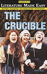 Crucible: The Themes - The Characters - The Language and Style - The Plot Analyzed (Paperback)