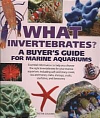 What Invertebrates?: A Buyers Guide for Marine Aquariums (Paperback)