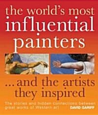 [중고] The Worlds Most Influential Painters and the Artists They Inspired (Hardcover)