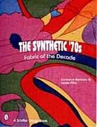 The Synthetic 70s: Fabric of the Decade (Paperback)