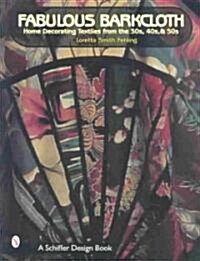 Fabulous Barkcloth: Home Decorating Textiles from the 30s, 40s, & 50s (Paperback)