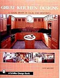 Great Kitchen Designs: A Visual Feast of Ideas and Resources (Paperback)
