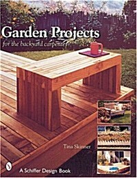 Garden Projects for the Backyard Carpenter (Paperback)