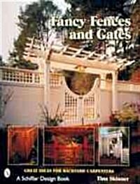 Fancy Fences & Gates: Great Ideas for Backyard Carpenters (Paperback)