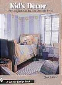 Kids Decor: Interior Inspirations, Infants Through Teens (Paperback)