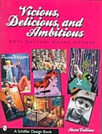 Vicious, Delicious, and Ambitious: 20th Century Women Artists (Paperback)