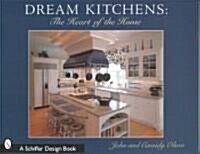 Dream Kitchens: The Heart of the Home (Paperback)