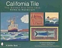 California Tile: The Golden Era, 1910-1940: Acme to Handcraft (Hardcover)