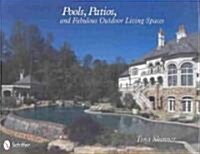 Pools, Patios, and Fabulous Outdoor Living Spaces: Luxury by Master Pool Builders (Hardcover)
