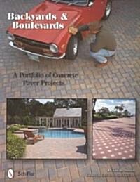 Backyards and Boulevards: A Portfolio of Concrete Paver Projects (Paperback)
