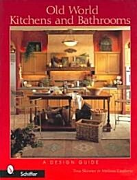 Old World Kitchens and Bathrooms: A Design Guide (Paperback)