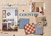 A Wallpaper Playbook for Interior Design: Country (Hardcover)
