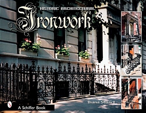 Decorative Architectural Ironwork: Featuring Wrought & Cast Designs (Hardcover)