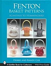 Fenton Basket Patterns: Acanthus to Hummingbird (Hardcover)