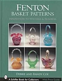Fenton Basket Patterns: Innovation to Wisteria & Numbers (Hardcover)