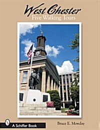 West Chester: Six Walking Tours: Six Walking Tours (Paperback)