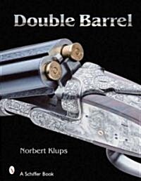 Double-Barreled Rifles: Fascination in Wood and Steel (Hardcover)