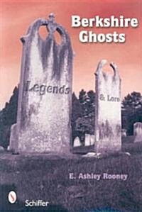 Berkshire Ghosts, Legends, and Lore (Paperback)