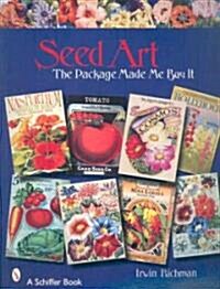 Seed Art: The Package Made Me Buy It (Paperback)