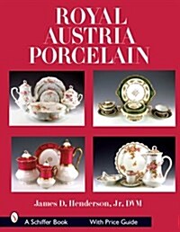 Royal Austria Porcelain: History and Catalog of Wares (Hardcover)