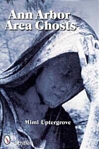 Ann Arbor Area Ghosts (Paperback)