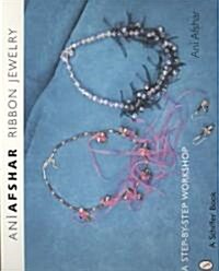 Ribbon Jewelry: A Step-By-Step Workshop (Paperback)