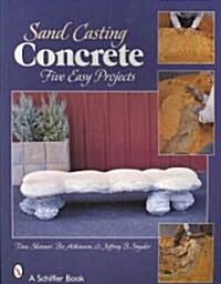 Sand Casting Concrete: Five Easy Projects (Paperback)
