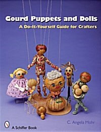 Gourd Puppets and Dolls: A Do-It-Yourself for Crafters (Paperback)