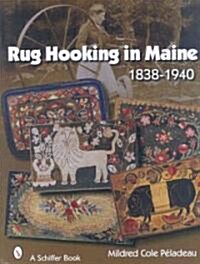 Rug Hooking in Maine: 1838-1940 (Hardcover)