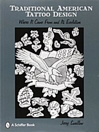 Traditional American Tattoo Design: Where It Came from and Its Evolution (Paperback)