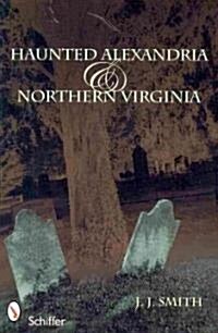 Haunted Alexandria & Northern Virginia (Paperback)