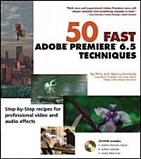 50 Fast Adobe Premiere 6.5 Techniques (Paperback, CD-ROM)