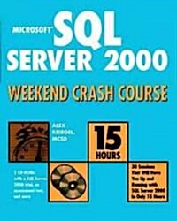 Microsoft SQL Server 2000 Weekend Crash Course (Paperback, CD-ROM)