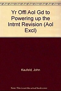 Your Official America Online Guide to Powering Up the Internet Revision (Paperback)