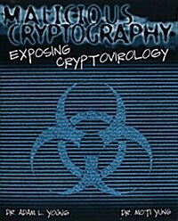 Malicious Cryptography: Exposing Cryptovirology (Paperback)