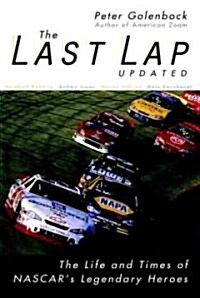 The Last Lap: The Life and Times of NASCARs Legendary Heroes (Hardcover, Updated)